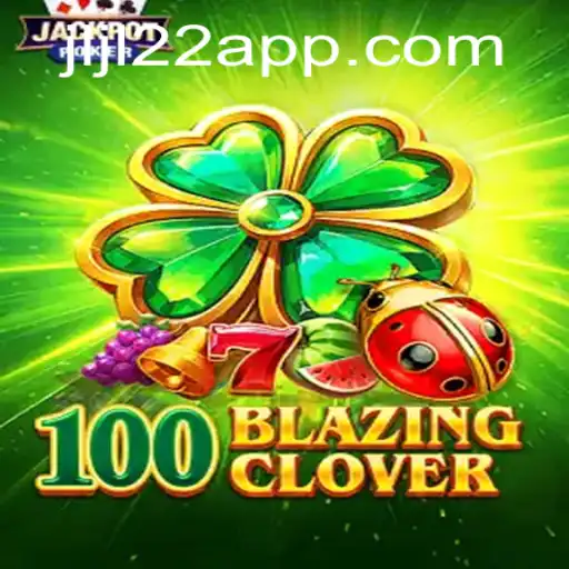 Unveiling the Thrills of 100BlazingClover: An In-Depth Exploration