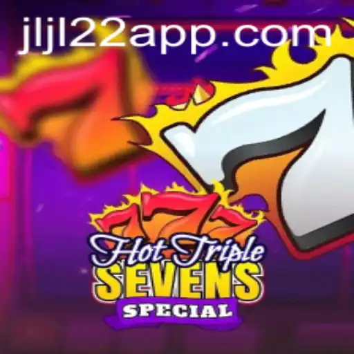 HotTripleSevensSpecial and JLJL22 App: A Thrilling Dive into the World of Slots